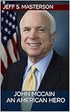 John McCain - An American Hero
