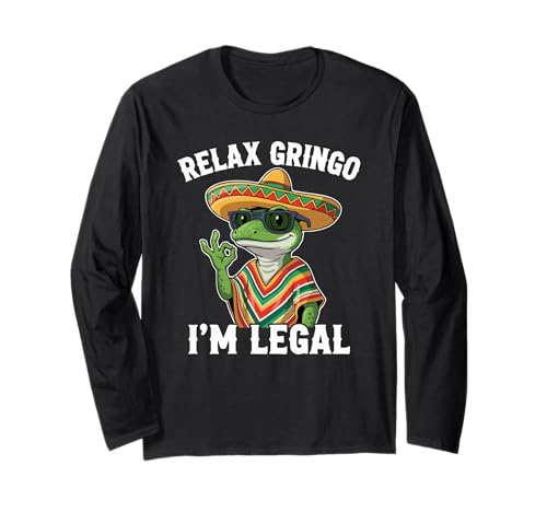 Funny Immigrant Quote Relax Gringo Mexican Lizard Sombrero Long Sleeve T-Shirt