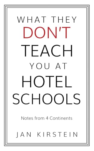 What They Don\'t Teach You at Hotel Schools: Notes from 4 Continents