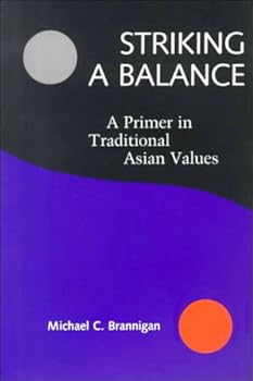 Paperback Striking a Balance: A Primer in Traditional Asian Values Book
