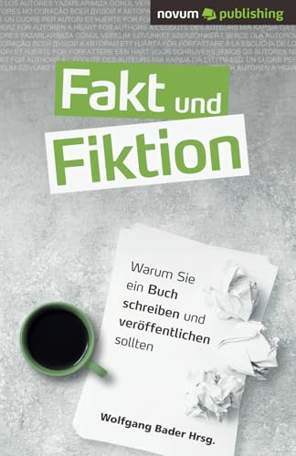 Fakt und Fiktion: Warum Sie ein Buch schreiben und veröffentlichen sollten