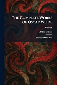 The Complete Works of Oscar Wilde: Salome and Other Plays