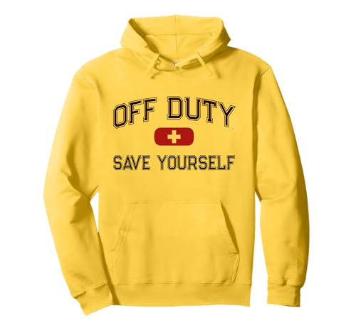 Funny Off Duty Save Yourself First Aid Nurse EMT EMS Medic Sweat à Capuche
