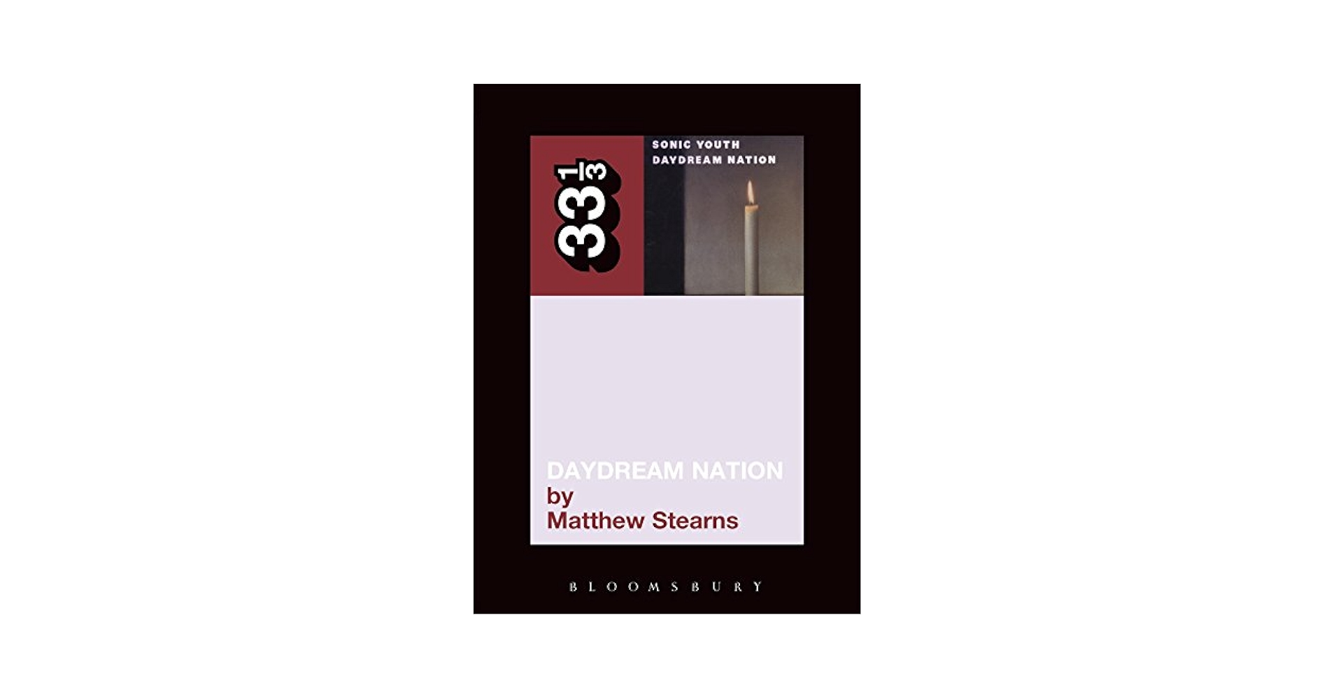 Sonic Youth's Daydream Nation (33 1/3): Stearns, Matthew