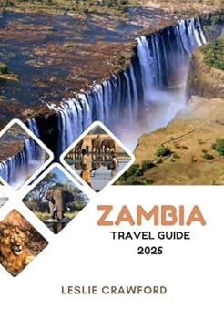 ZAMBIA TRAVEL GUIDE 2025