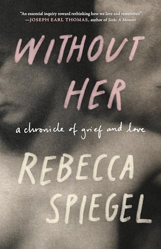 Without Her: A Chronicle of Grief and Love