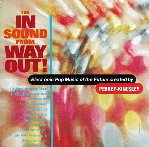 PERREY AND KINGSLEY - IN SOUND FROM WAY OUT,TH [Audio CD] Perrey and Kingsley