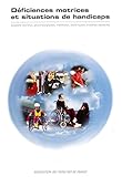  Déficiences motrices et situations de handicaps: Aspects sociaux, psychologiques, médicaux, techniques, troubles associés