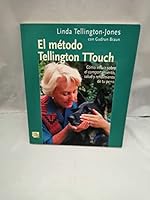 El Metodo Tellington Ttouch: Como Influir Sobre el Comportamiento , Salud y Rendimiento de tu Perro 8493323225 Book Cover