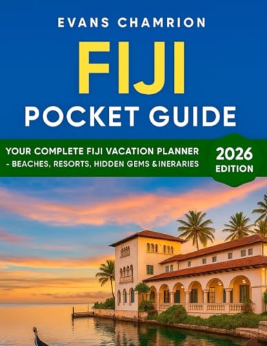 Fiji Pocket Guide (2026 edition): Your Complete Fiji Vacation Planner, Beaches, Resorts, Hidden Gems & Itineraries