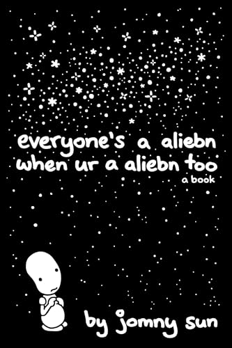 Cover of Everyone's a Aliebn When Ur a Aliebn Too: A Book