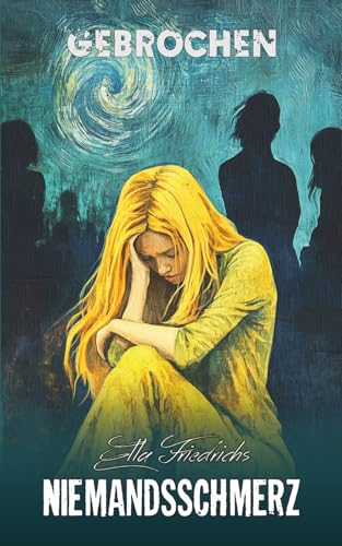NIEMANDSSCHMERZ: Gebrochen | Emotionaler Mobbing-Thriller mit tiefgründiger Botschaft