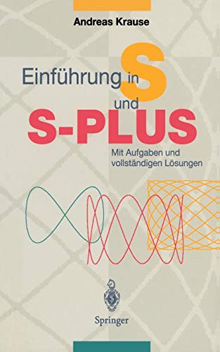 Einführung in S und S-Plus: Mit Aufgaben Und Vollständigen Lösungen (German Edition) Einführung in S und S-Plus: Mit Aufgaben Und Vollständigen Lösungen (German Edition)