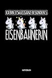  Ich bin etwas ganz besonderes - Eisenbahnerin - Notizbuch: Lustiges Einhorn & Eisenbahner Notizbuch mit Punktraster. Tolle Kollegen & Eisenbahner Geschenk Idee.