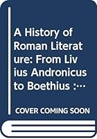 A History Of Roman Literature: From Livius Andronicus To Boethius:  With Special Regard To Its Influence On World Literature (Mnemosyne, Bibliotheca Classica Batava Supplementum) 9004107118 Book Cover