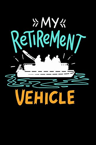 My Retirement Vehicle: 120 Pages I 6x9 I Dot Grid I Funny Boating, Sailing & Vacation Gifts