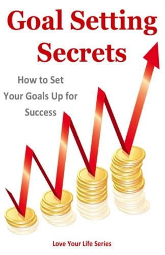 Goal Setting Secrets: How to Set Your Goals Up For Success: Amazon.co ...