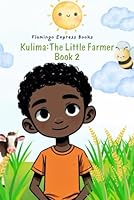 Kulima: The Little Farmer (Book 2) (Kulima: The Little Farmer (Book Series)) B0F673KHG3 Book Cover