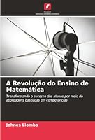 A Revolução do Ensino de Matemática: Transformando o sucesso dos alunos por meio de abordagens baseadas em competências (Portuguese Edition) 6203920665 Book Cover