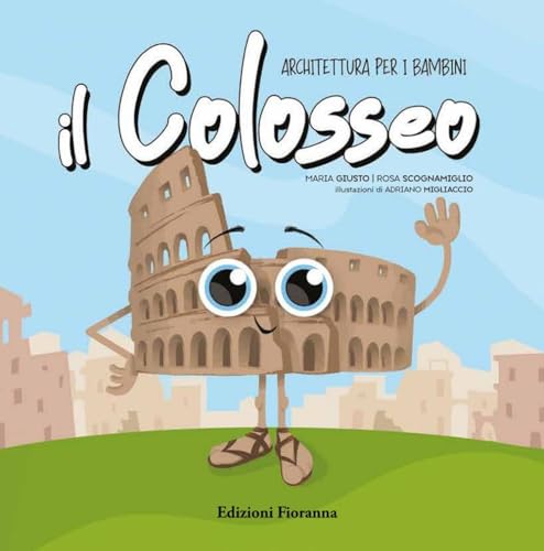 Il Colosseo. Architettura Per I Bambini. Ediz. A Colori
