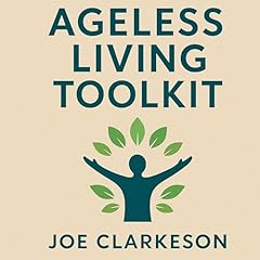 Ageless Living Toolkit Audiolibro Por Joe Clarkeson arte de portada