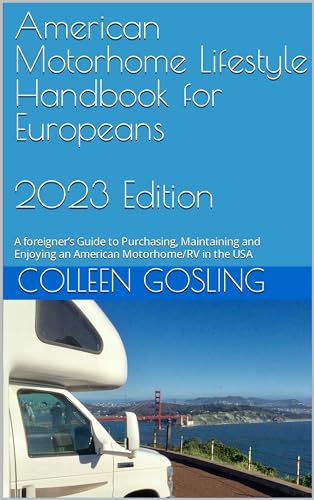 American Motorhome Lifestyle Handbook for Europeans: A foreigner’s Guide to Purchasing, Maintaining and Enjoying an American Motorhome/RV in the USA