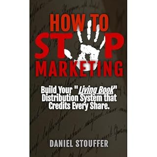 How To Stop Marketing Audiobook By Daniel Stouffer cover art