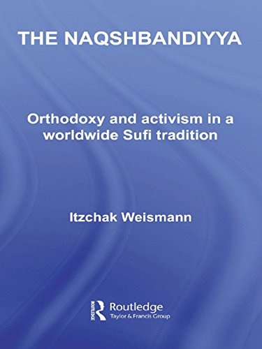 The Naqshbandiyya: Orthodoxy and Activism in a Worldwide Sufi Tradition (Routledge Sufi Series)      1st Edition, Kindle Edition