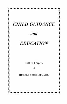 Paperback Child Guidance and Education: Collected Papers by Rudolf Dreikurs M.D. (2009-12-13) Book