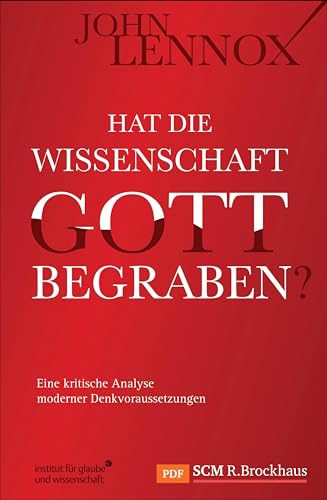 Cover of Hat die Wissenschaft Gott begraben?: Eine kritische Analyse moderner Denkvoraussetzungen (Institut für Glaube und Wissenschaft) (German Edition)