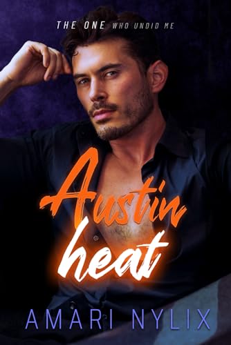 Austin Heat: The One...Who Undid Me (Austin Heat Series)