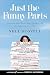 Just the Funny Parts: … And a Few Hard Truths About Sneaking into the Hollywood Boys' Club