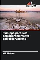 Sviluppo parallelo dell'apprendimento dall'osservazione (Italian Edition) 6209019684 Book Cover