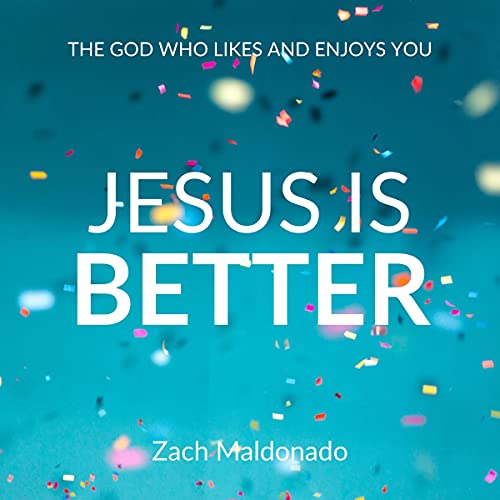 Jesus Is Better by Zach Maldonado episode artwork