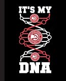 Its My DNA Composition Notebook: Atlanta Hawks, NBA, Basketball Notebook| Wide-Ruled 120 Pages, 7.5x9.25 Inches| Perfect gift for Atlanta Hawks, Basketball Lovers, Students, Teachers