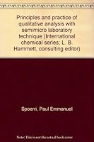Principles and practice of qualitative analysis with semimicro laboratory technique (International chemical series; L. B. Hammett, consulting editor) B0007IYPM4 Book Cover