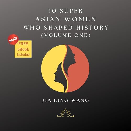 10 Super Asian Women Who Shaped History, Volume 1 by Jia Ling Wang episode artwork