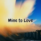 Mine to Love