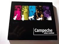 Campeche: Mito Y Realidad 0982100043 Book Cover