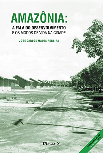 Amazônia: a fala do desenvolvimento e os modos de vida na cidade: