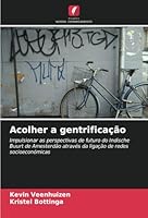 Acolher a gentrificação: Impulsionar as perspectivas de futuro do Indische Buurt de Amesterdão através da ligação de redes socioeconómicas (Portuguese Edition) 6208678633 Book Cover
