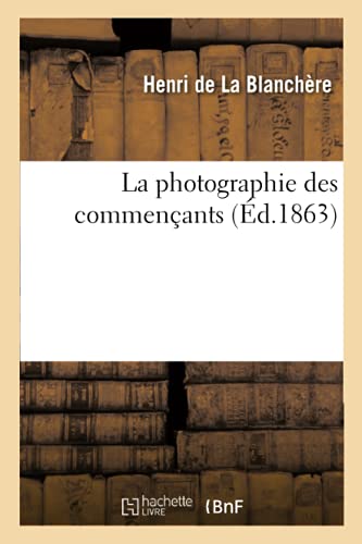 La Photographie Des Commençants (French Edition)