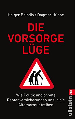 Die Vorsorgelüge: Wie Politik und private Rentenversicherungen uns in die Altersarmut treiben