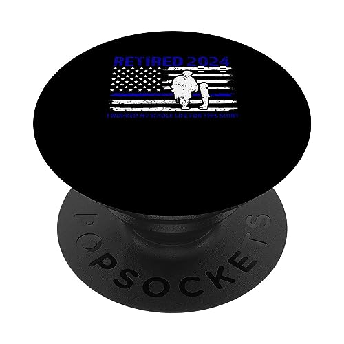 retired 2024 I worked my whole life for this shirt cop PopSockets Swappable PopGrip, Black