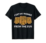 Solarenergie I Get My Power From The Sun Erneuerbare Energie T-Shirt