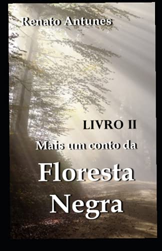 Mais um conto da Floresta Negra livro II: Argus em um mundo clara...