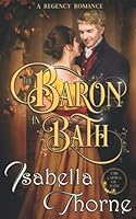 The Baron in Bath - Miss Julia Bellevue: A Regency Romance Novel 1975845390 Book Cover