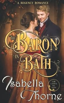 Paperback The Baron in Bath - Miss Julia Bellevue: A Regency Romance Novel (Ladies of Bath) Book