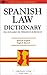 Spanish Law Dictionary/Diccionario De Terminos Juridicos: Spanish-English English-Spanish/Espanol-Ingles Intles-Espanol (English and Spanish Edition)