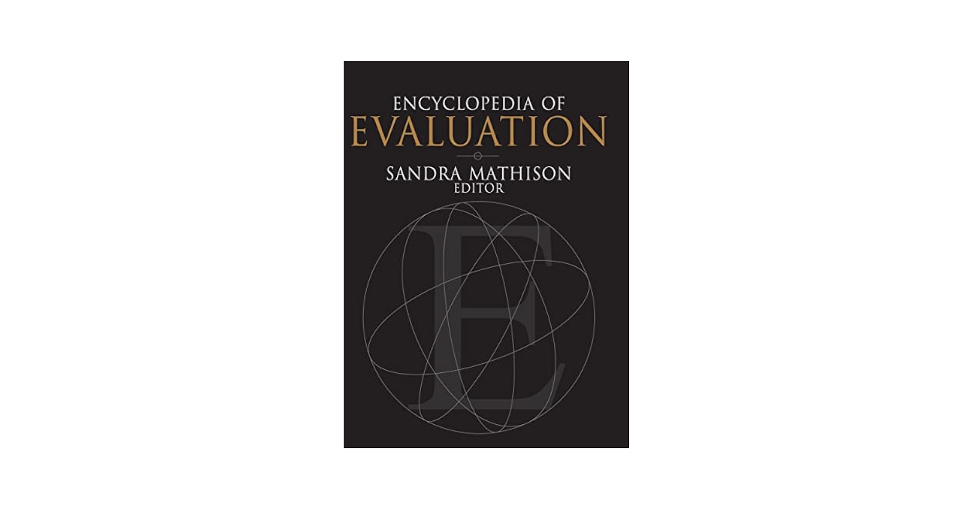 Encyclopedia of Evaluation: Mathison, Sandra: 9780761926092